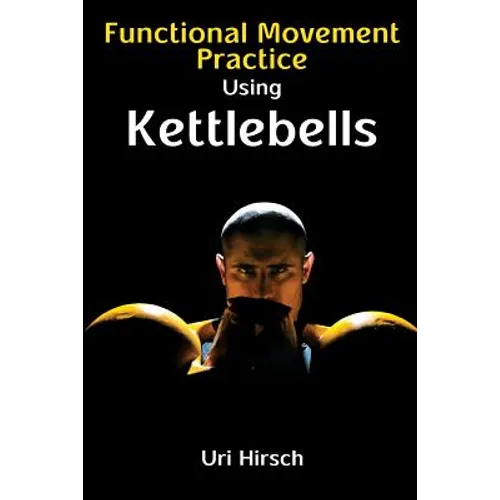 Functional Movement Practice using Kettlebells - Paperback