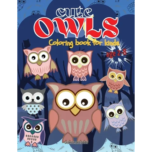 Cute Owls coloring book: Owl coloring book for kids, Toddlers, Girls and Boys, Activity Workbook for kinds, Easy to coloring Ages 2-8 - Paperback