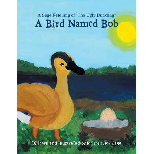 A Bird Named Bob: A Sage Retelling of "The Ugly Duckling" - Paperback