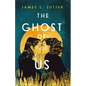 The Ghost of Us - Hardcover