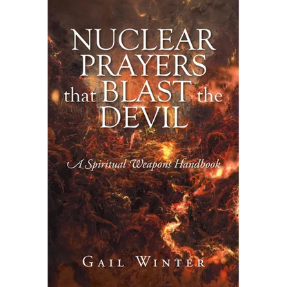 Nuclear Prayers That Blast The Devil: A Spiritual Weapons Handbook - Paperback