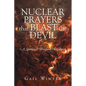 Nuclear Prayers That Blast The Devil: A Spiritual Weapons Handbook - Paperback