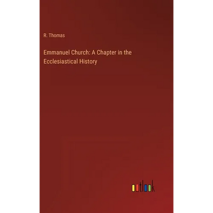 Emmanuel Church: A Chapter in the Ecclesiastical History - Hardcover