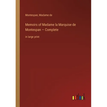 Memoirs of Madame la Marquise de Montespan - Complete: in large print - Paperback