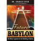 Future Babylon: The Biblical Arguments for Rebuilding Babylon - Paperback