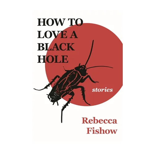 How to Love a Black Hole: Stories - Hardcover