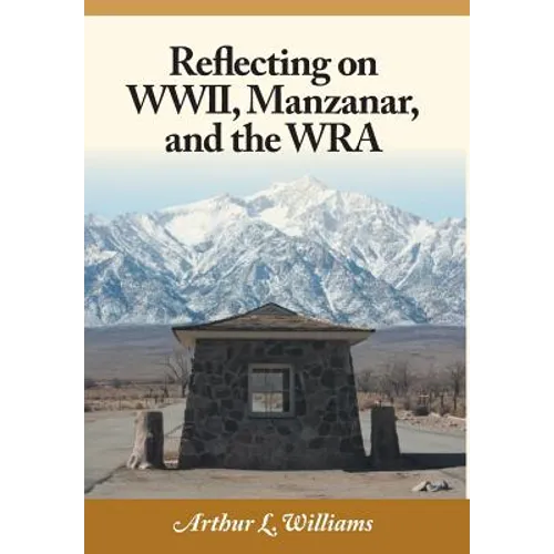 Reflecting on WWII, Manzanar, and the WRA - Hardcover