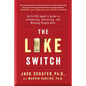 The Like Switch: An Ex-FBI Agent's Guide to Influencing, Attracting, and Winning People Over - Paperback