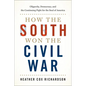 How the South Won the Civil War: Oligarchy, Democracy, and the Continuing Fight for the Soul of America - Hardcover