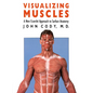 Visualizing Muscles: A New Ecorche Approach to Surface Anatomy - Paperback