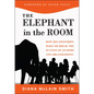 Elephant in the Room: How Relationships Make or Break the Success of Leaders and Organizations - Hardcover