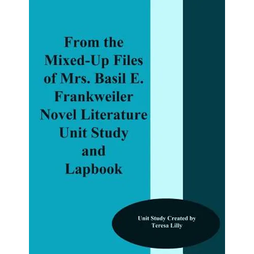 From the Mixed-Up Files of Mrs. Basil E. Frankweiler Novel Literature Unit Study and Lapbook - Paperback