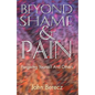 Beyond Shame and Pain - Paperback
