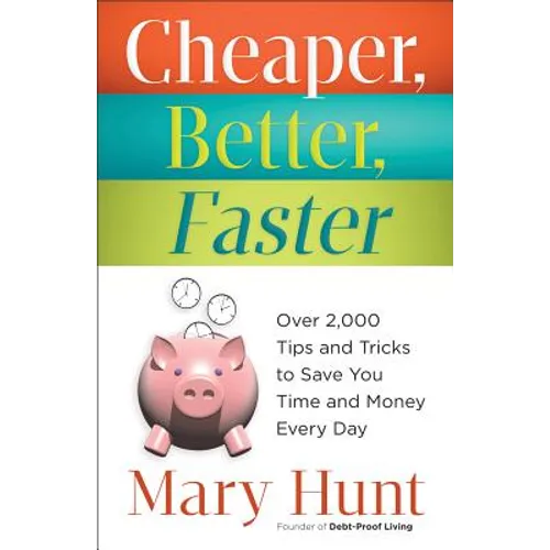 Cheaper, Better, Faster: Over 2,000 Tips and Tricks to Save You Time and Money Every Day - Paperback