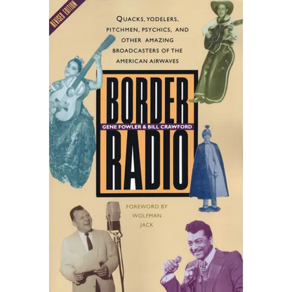 Border Radio: Quacks, Yodelers, Pitchmen, Psychics, and Other Amazing Broadcasters of the American Airwaves, Revised Edition - Paperback