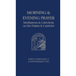 Morning and Evening Prayer: Meditations and Catechesis on Psalms and Canticles - Hardcover