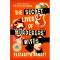 The Secret Lives of Murderers' Wives: A GMA Book Club Pick - Hardcover