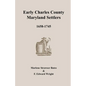 Early Charles County, Maryland Settlers, 1658-1745 - Paperback