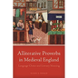 Alliterative Proverbs in Medieval England: Language Choice and Literary Meaning - Paperback