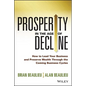 Prosperity in the Age of Decline: How to Lead Your Business and Preserve Wealth Through the Coming Business Cycles - Hardcover