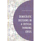 Democratic Decisions in a Critical Thinking Crisis - Hardcover