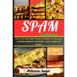 Spam cookbook: Quick and Tasty Spam Recipes Available For Everyone, Including Appetizers, Breakfast, lunch, Supper and Dessert - Paperback