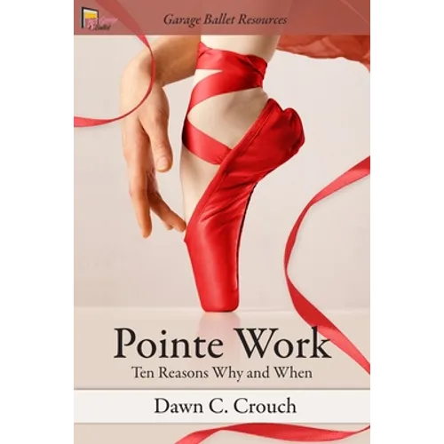 Pointe Work: Ten Reasons - Why and When - Paperback
