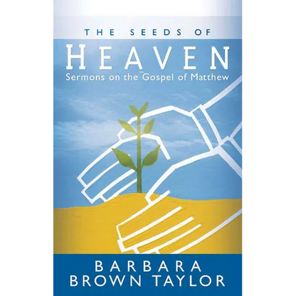 The Seeds of Heaven: Sermons on the Gospel of Matthew - Paperback