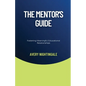 The Mentor's Guide: Fostering Meaningful Educational Relationships - Paperback