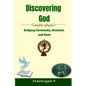Discovering God: Bridging Christianity, Hinduism and Islam - Paperback