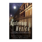Mysterious Mexico: A History of Ghosts, Legends, and Perplexing Places across the Mexican States - Paperback