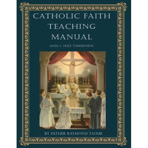 Catholic Faith Teaching Manual - Level 1: Holy Communion - Paperback