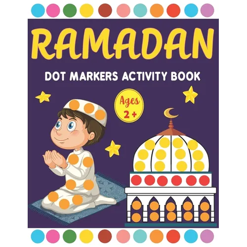 Ramadan Dot Markers Activity book: A Fun Easy Toddler and Preschool Kids Paint Dauber Ramadan Coloring book - Paperback