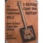 Cigar Box Guitar - The Ultimate Collection Volume Two: How to Play Cigar Box Guitar - Paperback