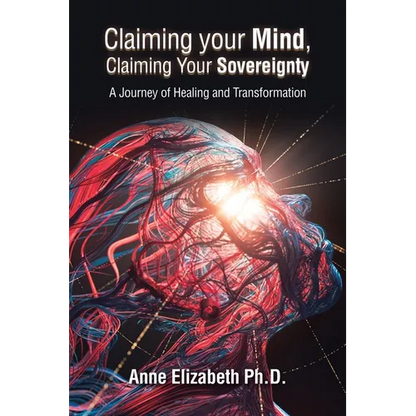 Claiming your Mind, Claiming Your Sovereignty: A Journey of Healing and Transformation - Paperback