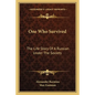 One Who Survived: The Life Story Of A Russian Under The Soviets - Paperback