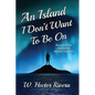 An Island I Don't Want to Be On: Surviving the Riptide of Bipolar Disorder - Paperback