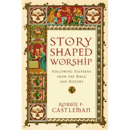 Story-Shaped Worship: Following Patterns from the Bible and History - Paperback