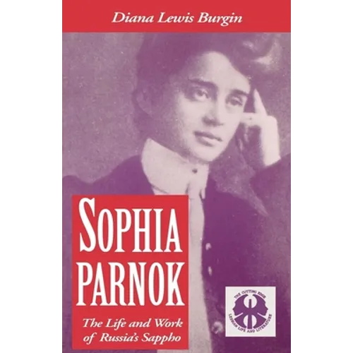Sophia Parnok: The Life and Work of Russia's Sappho - Paperback