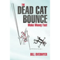 The Dead Cat Bounce: Make Money Fast - Paperback