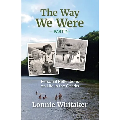 The Way We Were--Part 2: Personal Reflections on Life in the Ozarks - Paperback