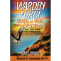 Warden Force: Ordeal at Skull Canyon and Other True Game Warden Adventures: Episodes 63-75 - Paperback