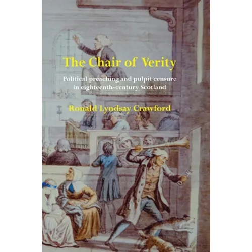 The Chair of Verity: Political preaching and pulpit censure in eighteenth-century Scotland - Paperback