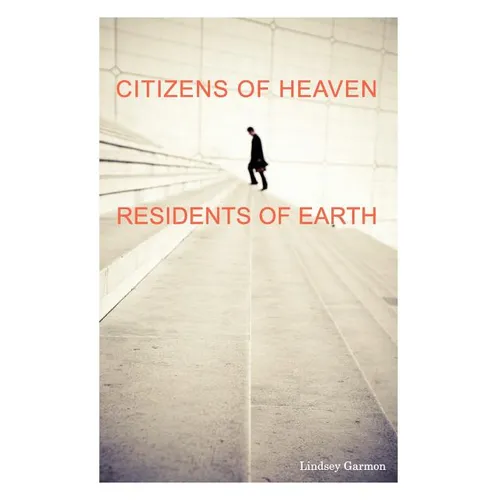 Citizens of Heaven--Residents of Earth - Paperback