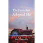 The Farm that Adopted Me - Hardcover