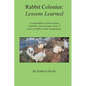 Rabbit Colonies Lessons Learned - Paperback