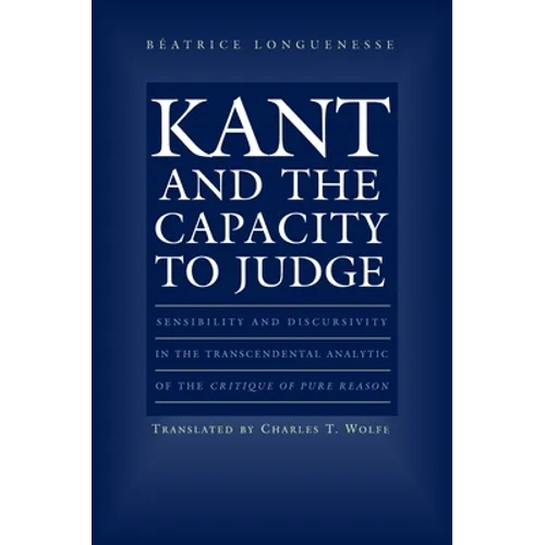Kant and the Capacity to Judge: Sensibility and Discursivity in the Transcendental Analytic of the Critique of Pure Reason - Paperback