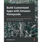 Build Customized Apps with Amazon Honeycode: Quickly create interactive web and mobile apps for your teams without programming - Paperback