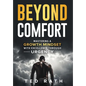 Beyond Comfort: Mastering a Growth Mindset with Excellence Through Urgency - Hardcover