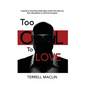 Too Cool To LOVE: A Guide To Unlocking Relationship Secrets That Take You From Devastation To Self Love And Passion - Hardcover